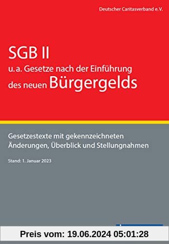SGB II u.a. Gesetze nach der Einführung des neuen Bürgergelds: Gesetzestexte mit gekennzeichneten Änderungen, Einführung und Stellungnahmen: ... Änderungen, Einführung und Stellungnahmen
